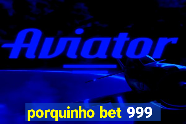 porquinho bet 999